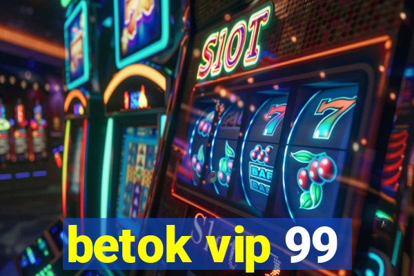 betok vip 99
